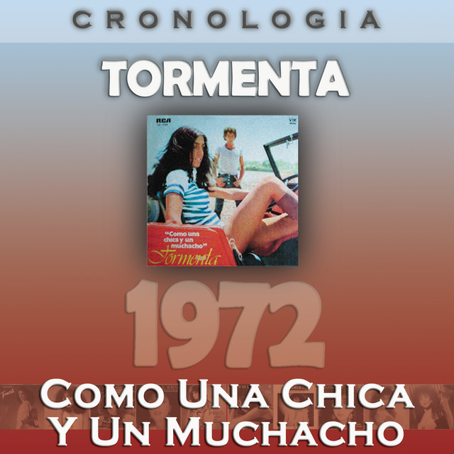 Tormenta Cronología - Como una Chica y un Muchacho (1972)