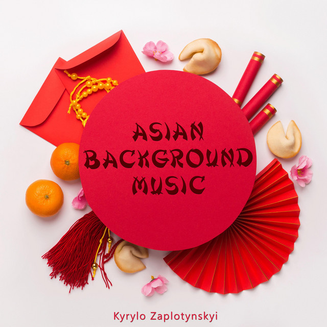 Обкладинка: Asian Background Music — Kyrylo Zaplotynskyi