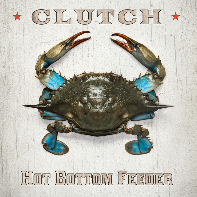 Hot Bottom Feeder By Clutch On Spotify