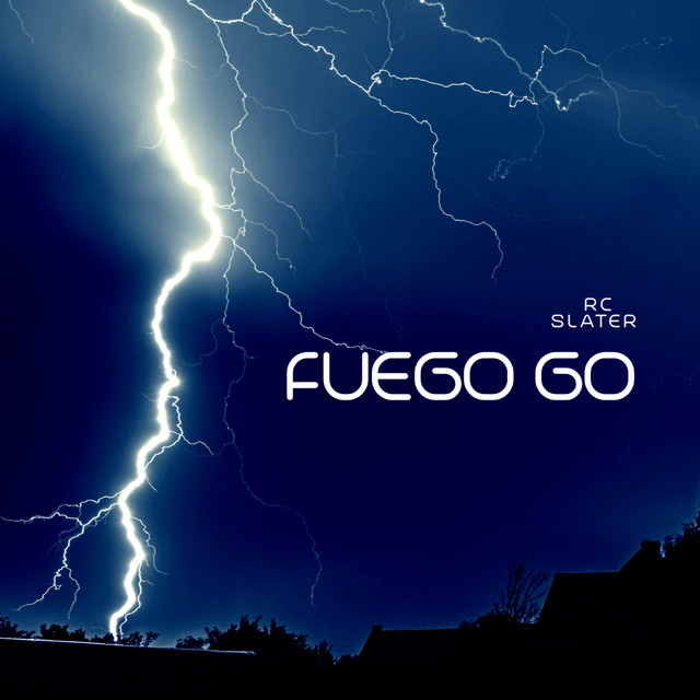 Fuego Go - Single by RC SLATER | Spotify