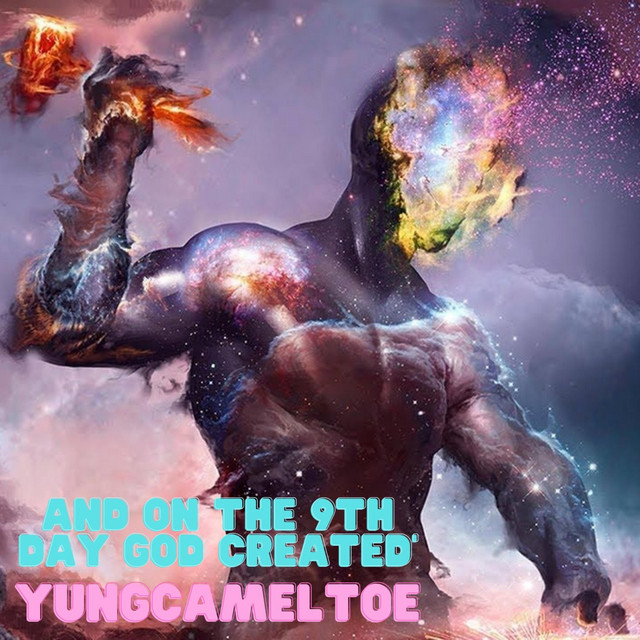 And on the 9th Day God Created Yungcameltoe cover art