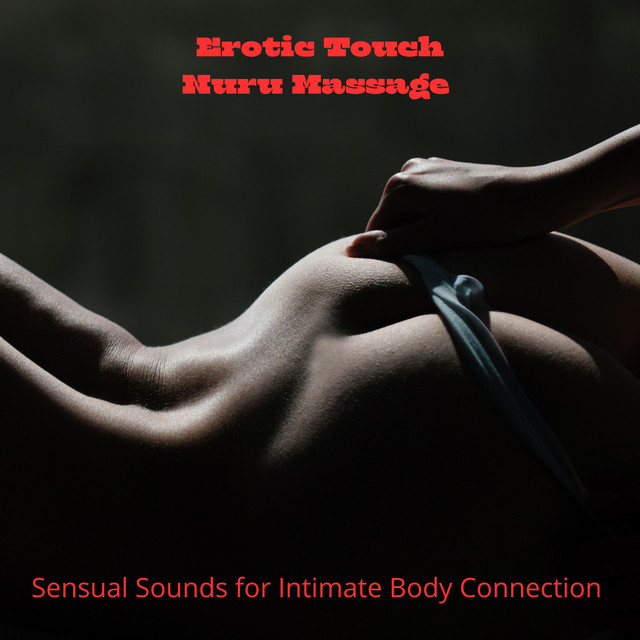 Erotic Touch: Nuru Massage – Sensual Sounds for Intimate Body Connection cover art
