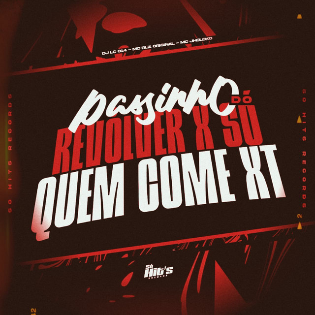 Passinho do Revolver, Só Quem Come Xt