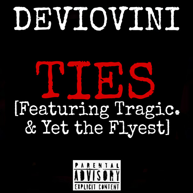 Deviovini, Tragic., Yet the Flyest – Ties