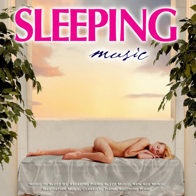 Sleeping Music - Music to Sleep by, Relaxing Piano, Sleep Music, New Age Music, Meditation Music, Classical Piano, Soothing Piano cover art