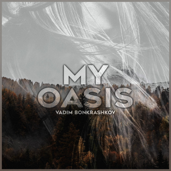 Обкладинка Vadim Bonkrashkov — My Oasis