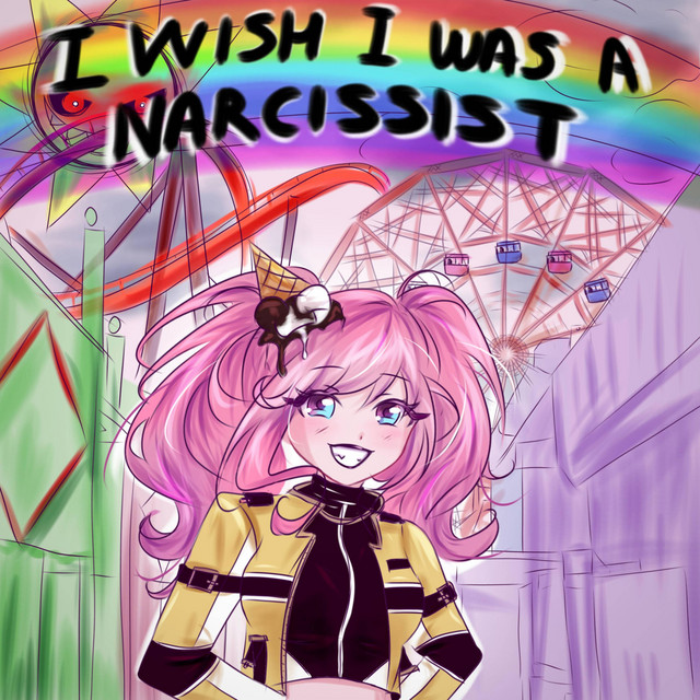 I WISH I WAS A NARCISSIST
