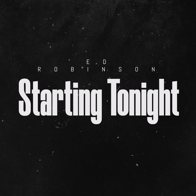 Ed Robinson - Starting Tonight
