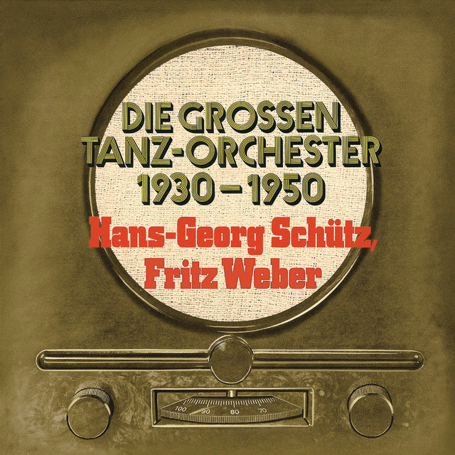 Hans Georg Schütz / Fritz Weber / Die Großen Tanzorchester Von 1930 - 1950 cover art