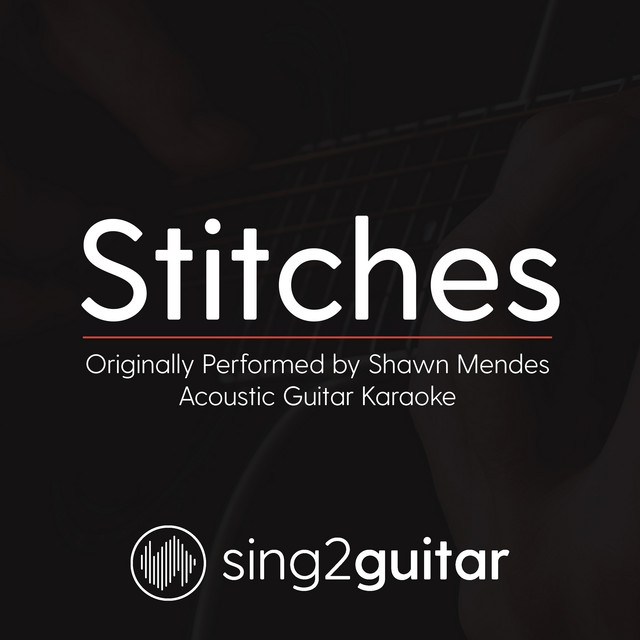 Stitches (Originally Performed By Shawn Mendes) - Acoustic Guitar Karaoke