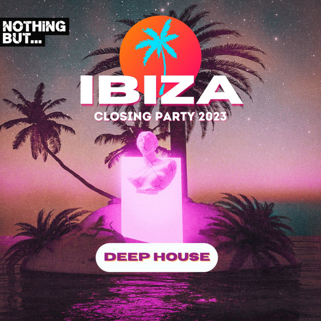 Nothing But...Ibiza Closing Party 2023 Deep House cover art