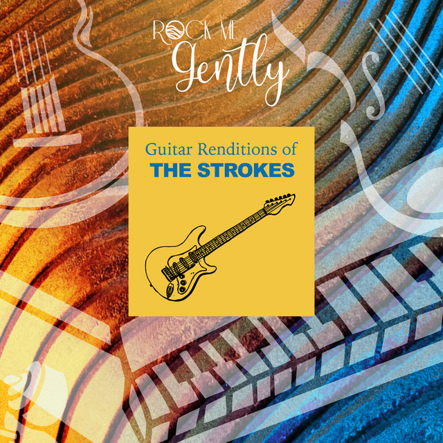 Guitar Renditions of The Strokes
