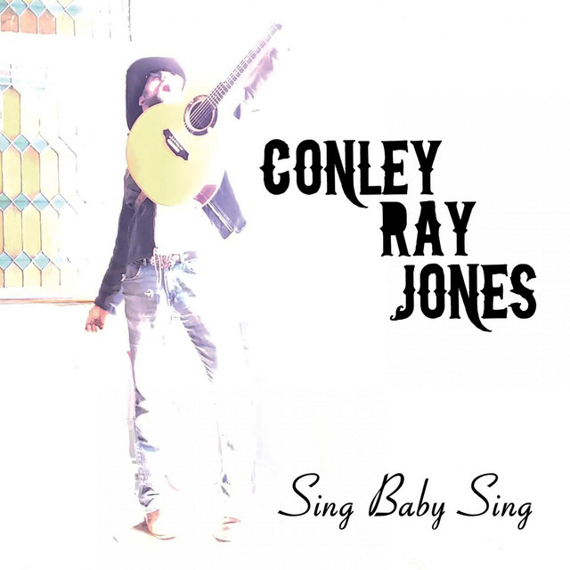 Sing Baby Sing - Album by Conley Ray Jones | Spotify
