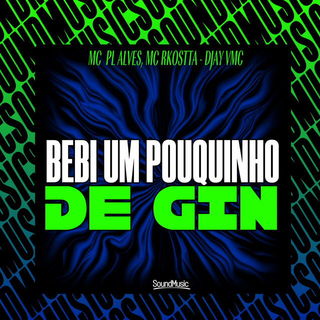 mc pl alves, Mc Rkostta, DJAY VMC, SoundMusic Original – BEBI UM POUQUINHO DE GIN