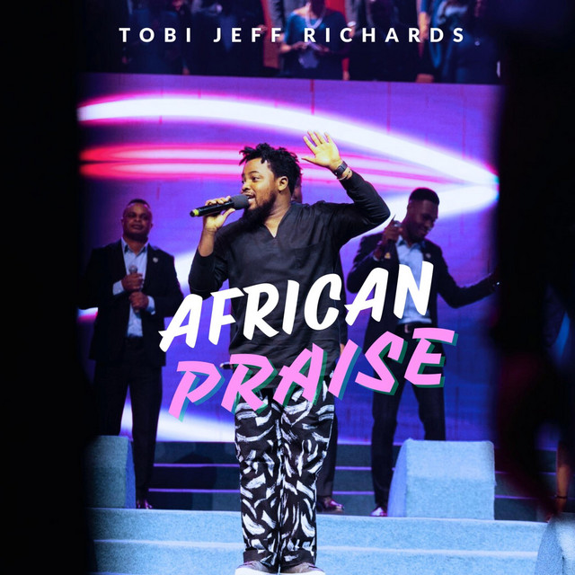 Tobi Jeff Richards – African praise medley