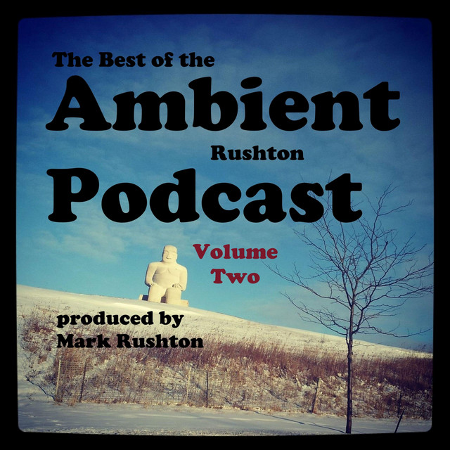 The Best of the Ambient Rushton Podcast, Vol 2 cover