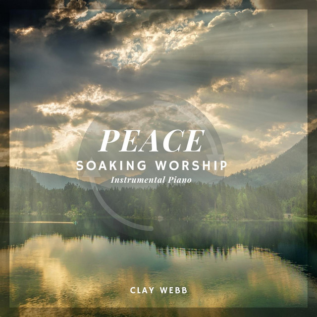 Peace: Soaking Worship (Instrumental Piano) - Single by Clay Webb | Spotify