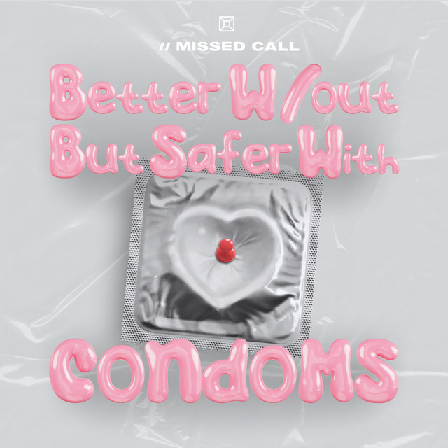 better w/out but safer with condoms cover art