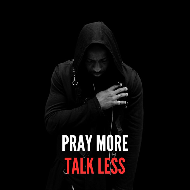 Pray More, Talk Less