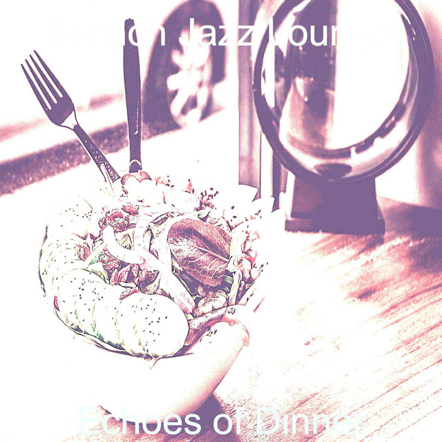Echoes of Dinner - Album by French Jazz Lounge | Spotify