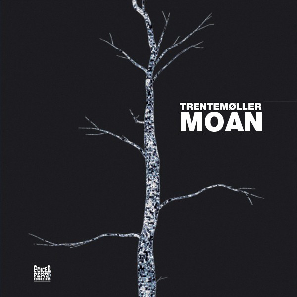 Moan - Trentemøller Remix