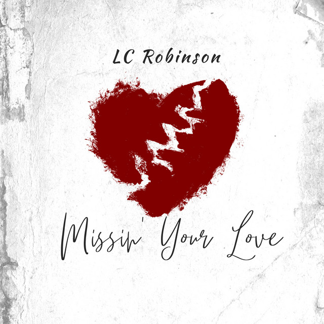 Missin Your Love Song And Lyrics By LC Robinson Spotify