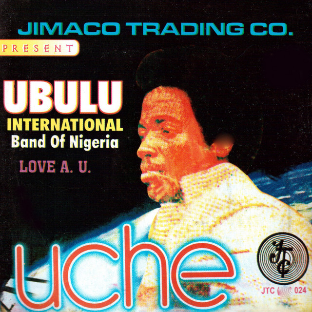 Uche - Album by Ubulu International Band of Nigeria | Spotify