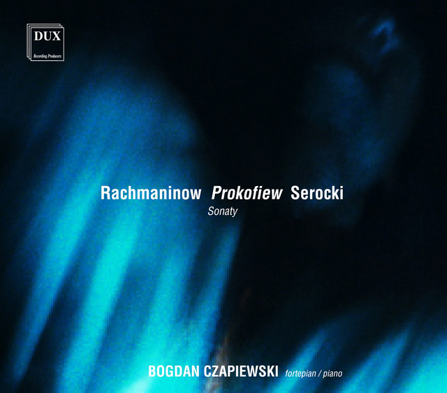 Rachmaninov, Prokofiev & Serocki: Sonaty