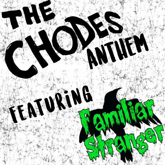 Chode Anthem - song and lyrics by The Chodes, Familiar Stranger | Spotify
