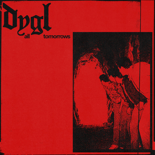 All Tomorrows - song and lyrics by DYGL | Spotify