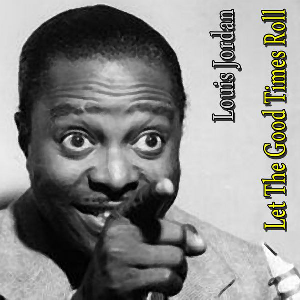 Let The Good Times Roll - Compilation by Louis Jordan | Spotify