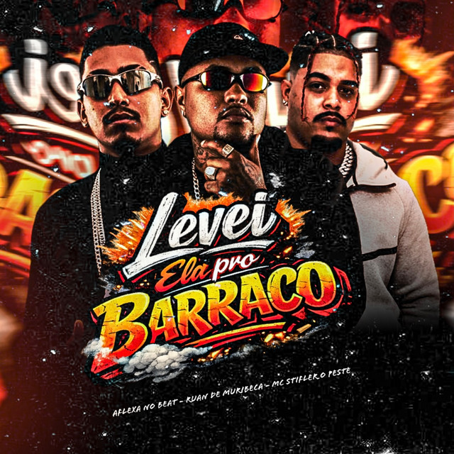 Levei Ela pro Barraco