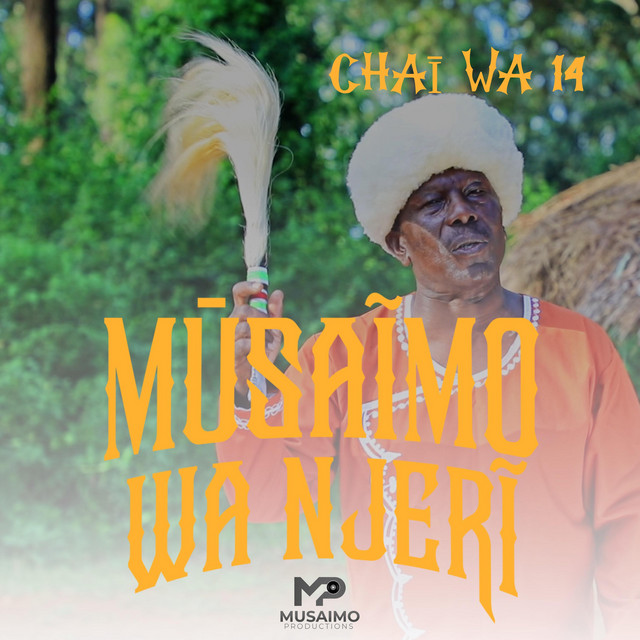 CHAĪ WA 14 - Single by MUSAIMO WA NJERI | Spotify