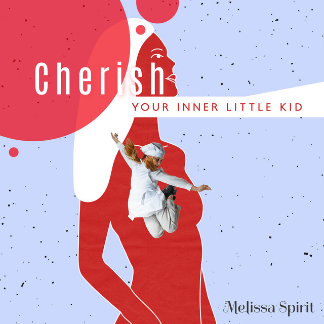 Cherish Your Inner Little Kid: Finding Harmony & Tranquillity to Stop Overthinking, Release All Blockages to Enjoy Self cover art