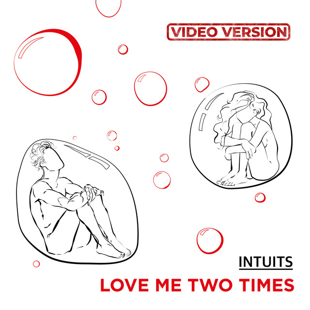 Обкладинка: Love Me Two Times - Video Version — INTUITS