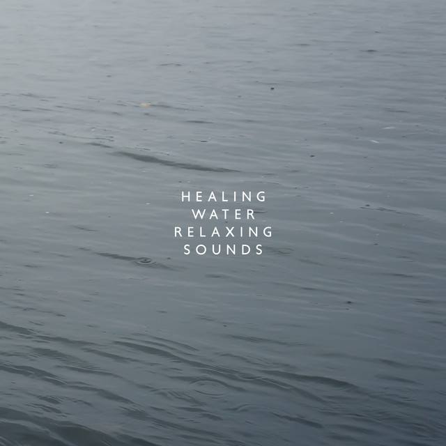 Healing Water Relaxing Sounds: 15 Water Noises New Age for Relaxation & Meditation cover art