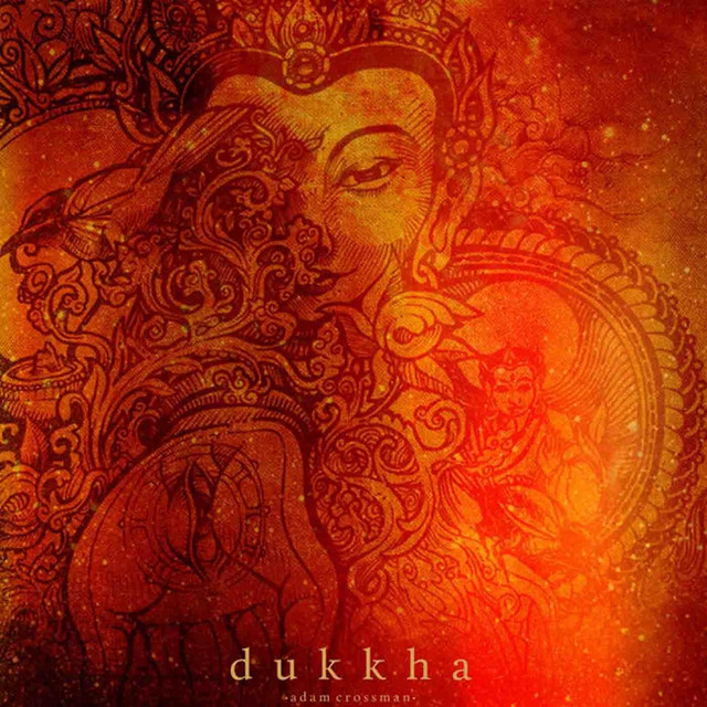 Dukkha Song And Lyrics By Adam Crossman Spotify