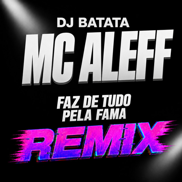 Faz De Tudo Pela Fama (Remix)