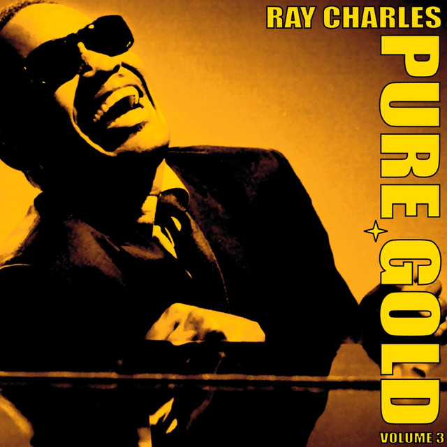 Pure Gold Vol. 3 - Compilation by Ray Charles | Spotify