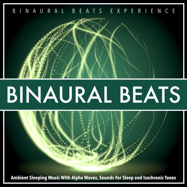 Binaural Beats: Ambient Sleeping Music With Alpha Waves, Sounds For Sleep and Isochronic Tones