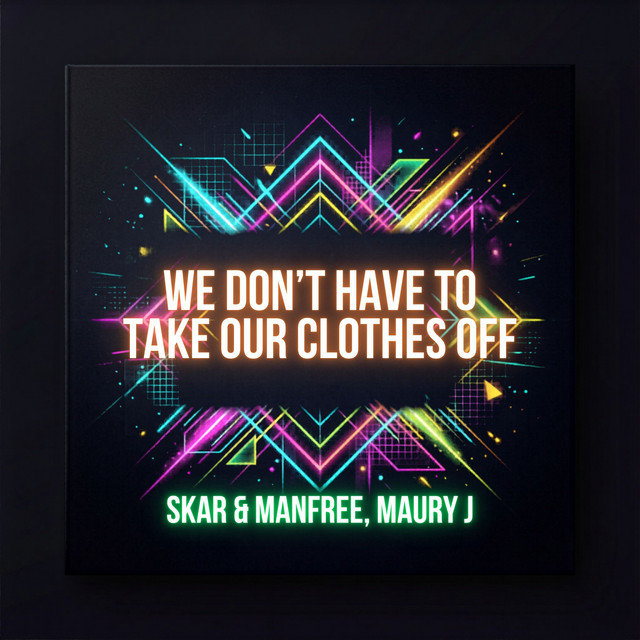 We Don't Have To Take Our Clothes Off