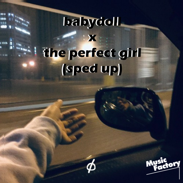 babydoll x the perfect girl (tiktok sped up) Remix song and lyrics
