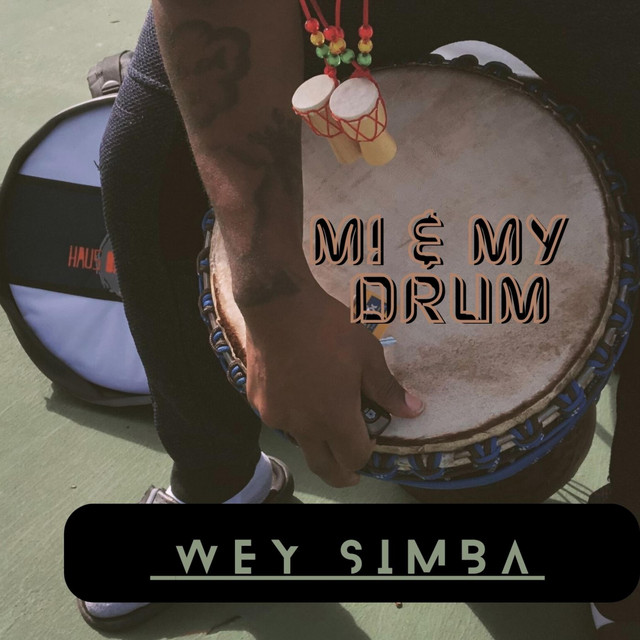 Wey Simba – Mi & my Drum