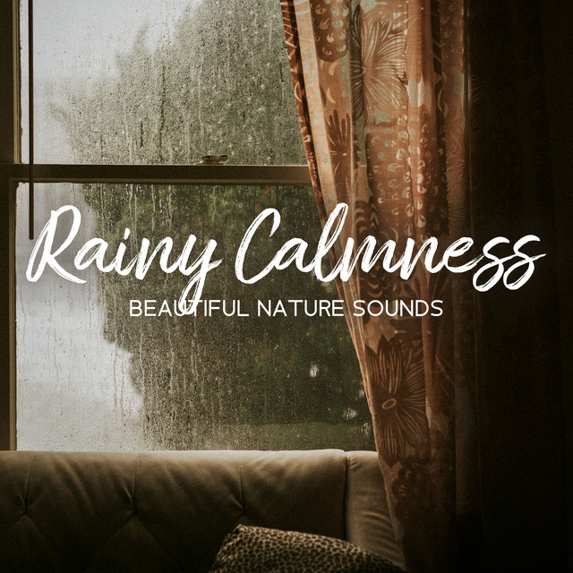 Rainy Calmness: Beautiful Nature Sounds for Spa and Sleep for Deep Relaxation, Stress Relief and Mindfulness Meditation cover art