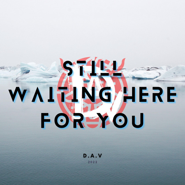 Still Waiting Here For You - Single by D.A.V Productions | Spotify