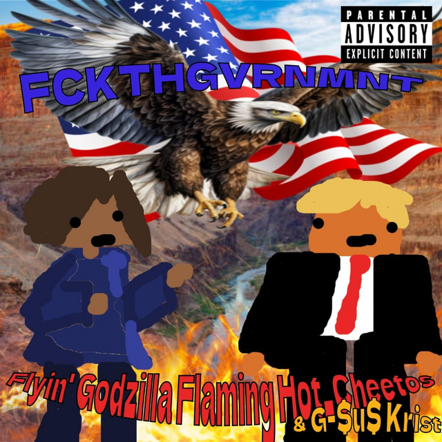 fckthgvrnmnt - Single by Flyin' Godzilla Flaming Hot_Cheetos | Spotify