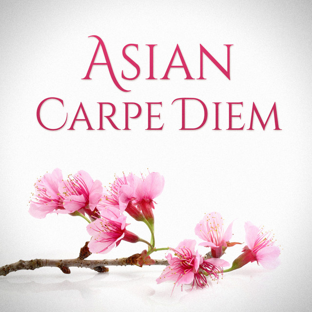 Asian Carpe Diem (Traditional Chinese and Japanese Music for Relaxation and Chill-Out Moments) cover art