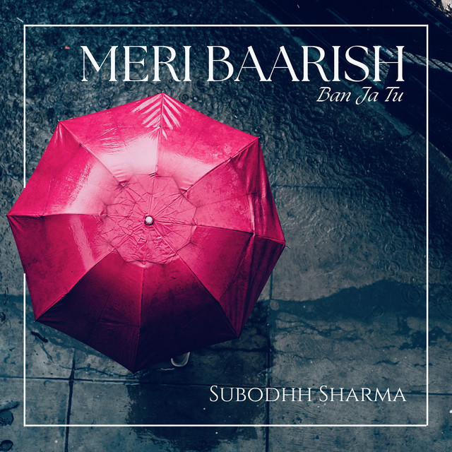 Meri Baarish Ban Ja Tu by Subodhh Sharma