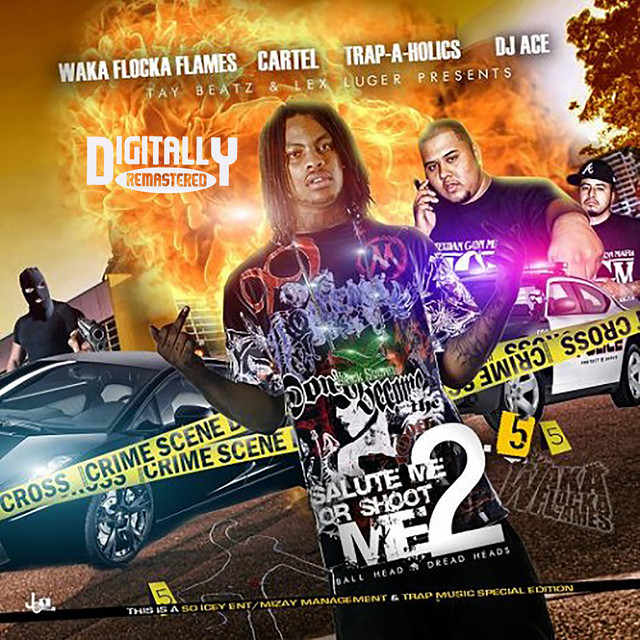 Salute Me Or Shoot Me 2.5 - Album by Waka Flocka Flame | Spotify