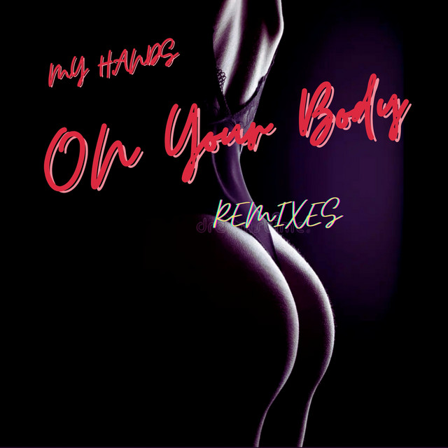 My Hands On Your Body (Afrobeat Remix)
